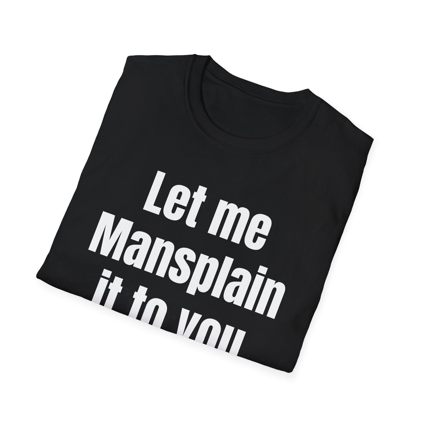 Let me Mansplain it Tee