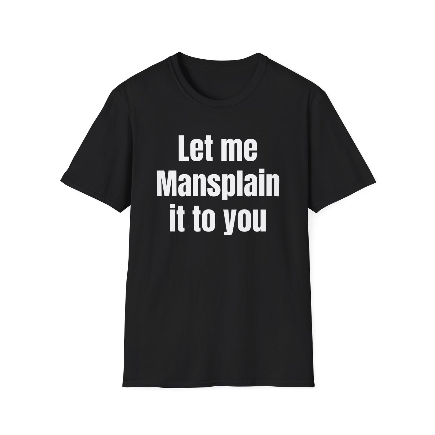 Let me Mansplain it Tee